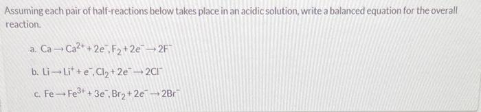Assuming Each Pair Of Half Reactions Below Takes Place In An Acidic Solution Write A Balanced Equation For The Overall 1