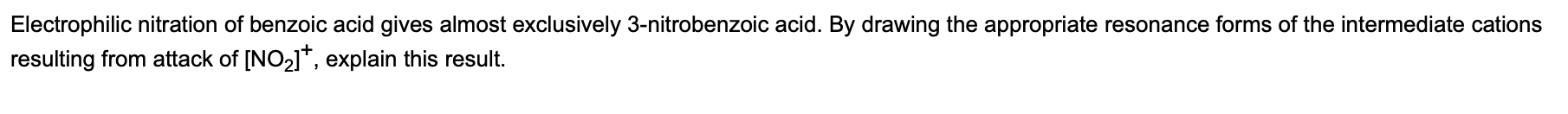 Electrophilic Nitration Of Benzoic Acid Gives Almost Exclusively 3 Nitrobenzoic Acid By Drawing The Appropriate Resonan 1