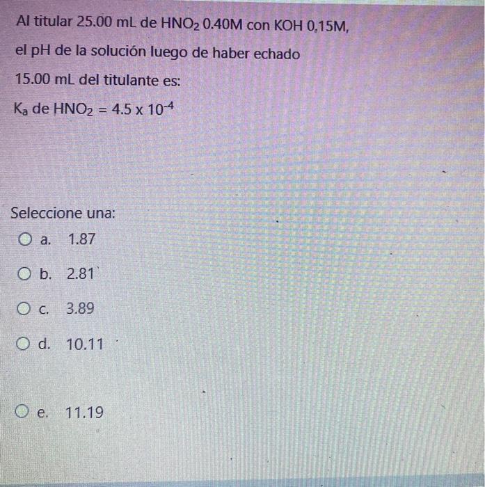 When Tritate Titulacion In Spanish 25 00 Ml Of Hno2 0 40m With Koh 0 15m The Ph Of The Solution After It Has Been Pour 1