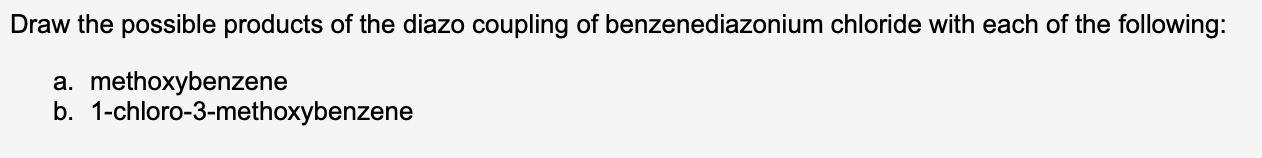 Draw The Possible Products Of The Diazo Coupling Of Benzenediazonium Chloride With Each Of The Following A Methoxybenz 1