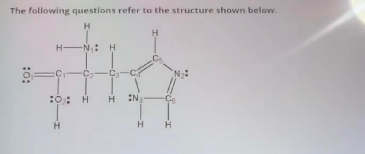 The Following Questions Refer To The Structure Shown Below What Is The Hybridization Of Atom N3 A Sp3 B 5p C Sp2 1