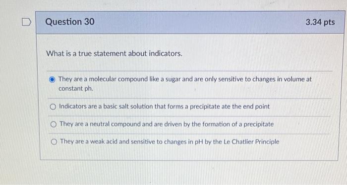 What Is A True Statement About Indicators They Are A Molecular Compound Like A Sugar And Are Only Sensitive To Changes 1