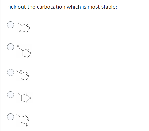 Pick Out The Carbocation Which Is Most Stable 1
