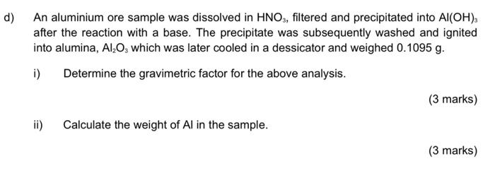 An Aluminium Ore Sample Was Dissolved In Hno3 Filtered And Precipitated Into Al Oh 3 After The Reaction With A Base 1