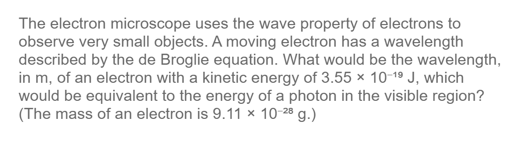 The Electron Microscope Uses The Wave Property Of Electrons To Observe Very Small Objects A Moving Electron Has A Wavel 1