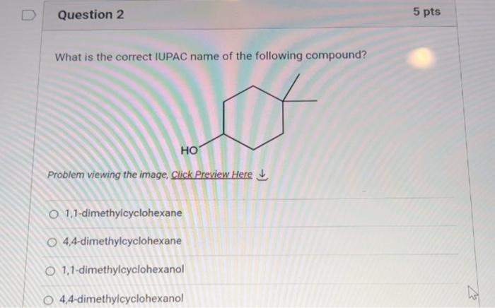 What Is The Correct Iupac Name Of The Following Compound Ignore Stereochemistry Problem Viewing The Image Click Prev 2