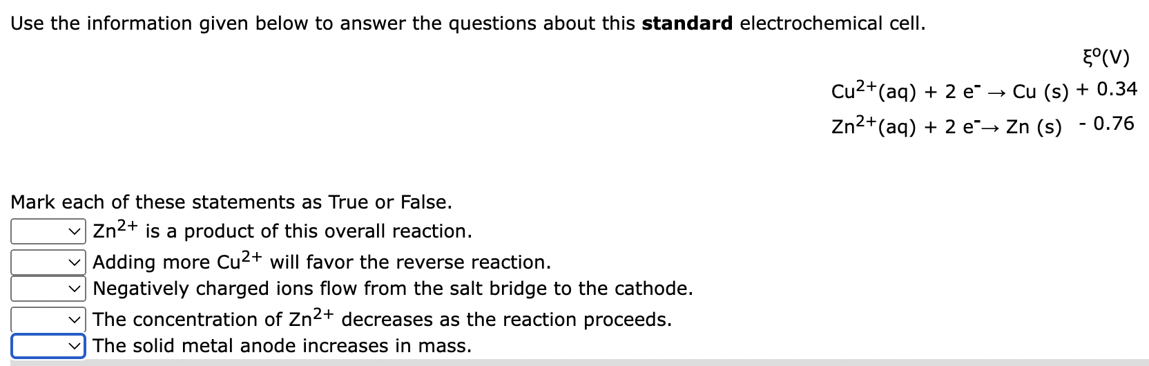 Cu2 Aq 2e Cu S 0 34zn2 Aq 2e Zn S 0 76 Mark Each Of These Statements As True Or False Zn2 Is A Product Of Thi 1
