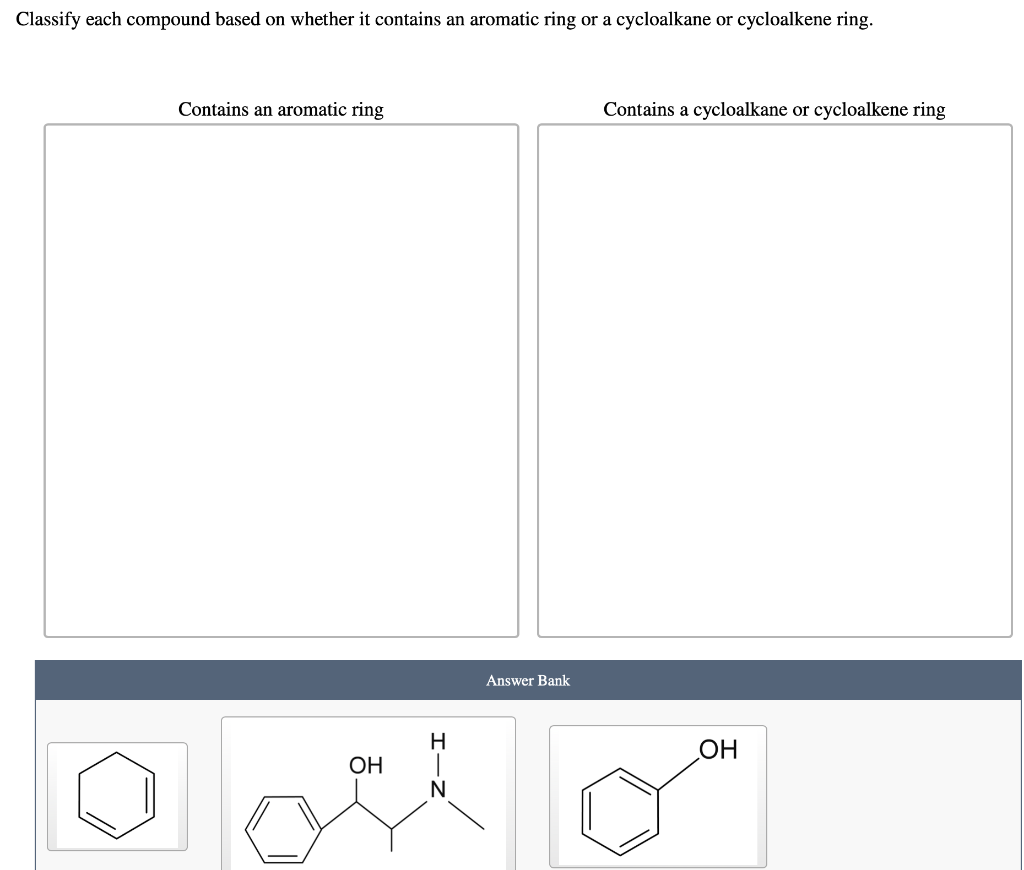 Classify Each Compound Based On Whether It Contains An Aromatic Ring Or A Cycloalkane Or Cycloalkene Ring Name Each Co 1