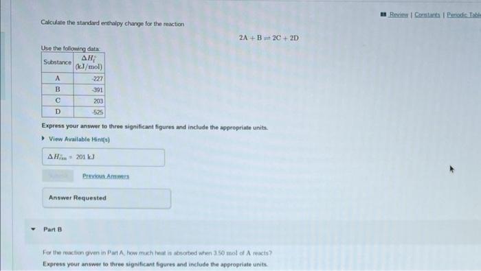 Calculate The Stardard Enthalpy Change For The Reaction 2 A B 2c 2d Express Your Anvwer To Three Significant Figures And 1