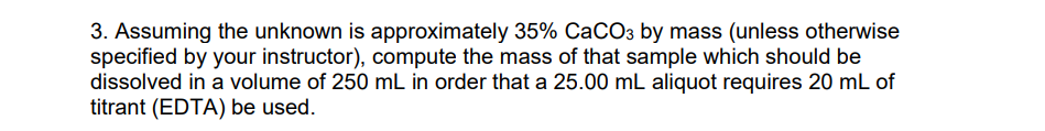 3 Assuming The Unknown Is Approximately 35 Caco3 By Mass Unless Otherwise Specified By Your Instructor Compute The 1