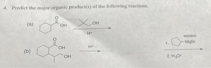 4 Predict The Major Organic Product S Of The Following Reactions A B 2 Propose A Mechanism 1