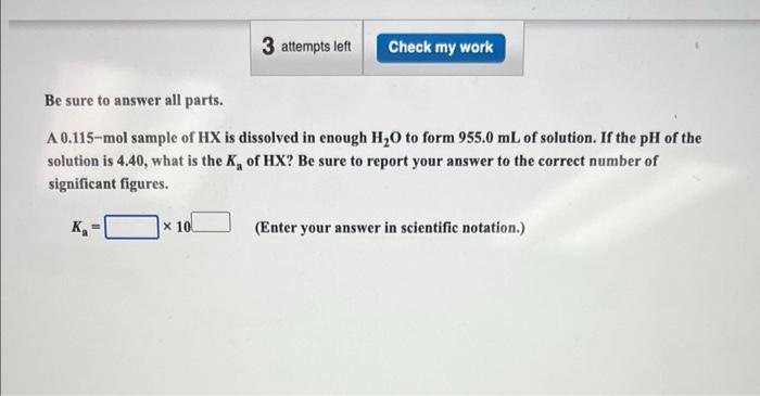 Be Sure To Answer All Parts A 0 115 Mol Sample Of Hx Is Dissolved In Enough H2 O To Form 955 0 Ml Of Solution If The P 1