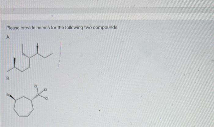 Please Provide Names For The Following Two Compounds A B 1
