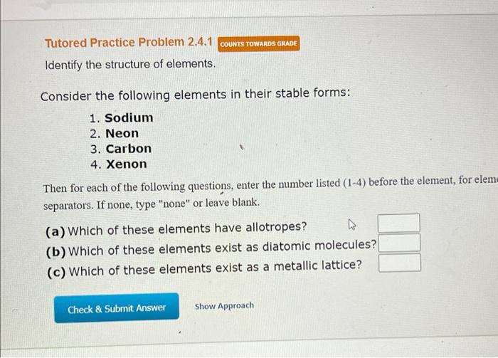Tutored Practice Problem 2 4 1 Identify The Structure Of Elements Consider The Following Elements In Their Stable Forms 1