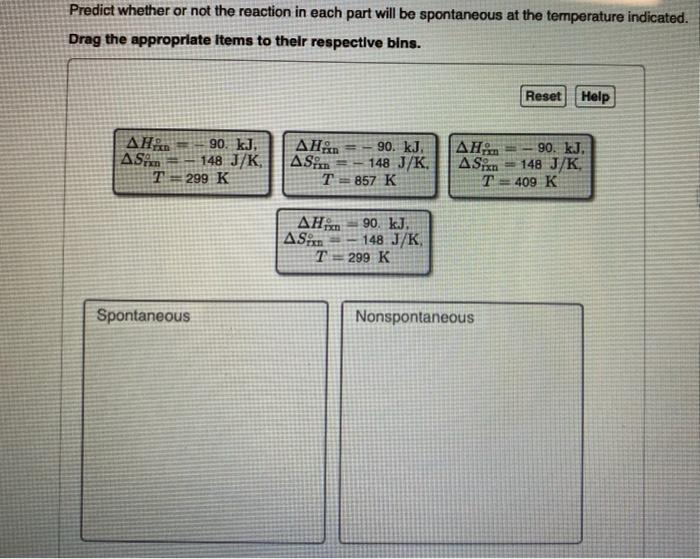 Predict Whether Or Not The Reaction In Each Part Will Be Spontaneous At The Temperature Indicated 1