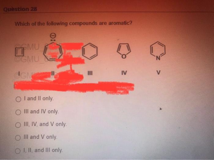 Which Of The Following Compounds Are Aromatic I And Ii Only Iii And Iv Only Iii Iv And V Only Iii And V Only I I 1