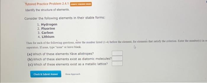 Identify The Structure Of Elements Consider The Following Elements In Their Stable Forms 1 Hydrogen 2 Fluorine 3 Ca 1