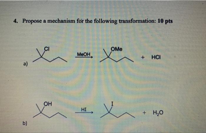 4 Propose A Mechanism For The Following Transformation 10 Pts A Meoh Hi B 1