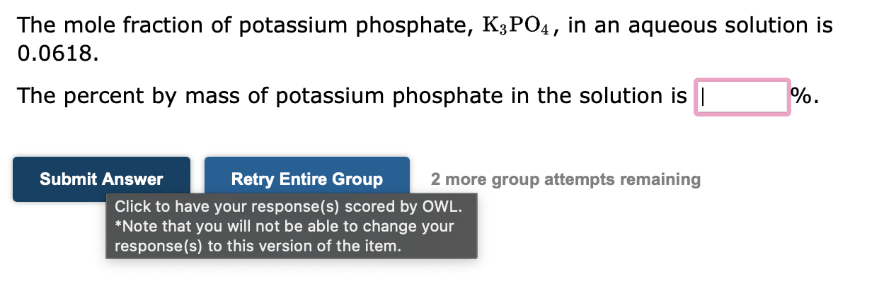 The Mole Fraction Of Potassium Phosphate K3 Po4 In An Aqueous Solution Is 0 0618 The Percent By Mass Of Potassium Ph 1