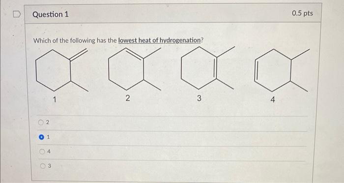 Which Of The Following Has The Lowest Heat Of Hydrogenation 2 1 4 3 1