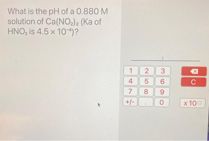 What Is The Ph Of A 0 880m Solution Of Ca No2 2 Ka Of Hno2 Is 4 5 10 4 1