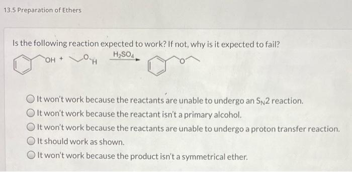 13 5 Preparation Of Ethers Is The Following Reaction Expected To Work If Not Why Is It Expected To Fail It Won T Work 1