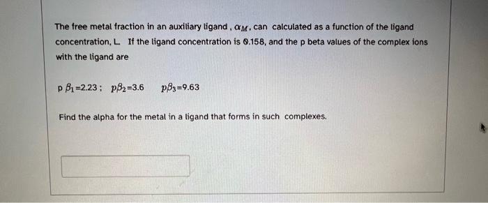 The Free Metal Fraction In An Auxiliary Ligand Am Can Calculated As A Function Of The Ligand Concentration L If The 1