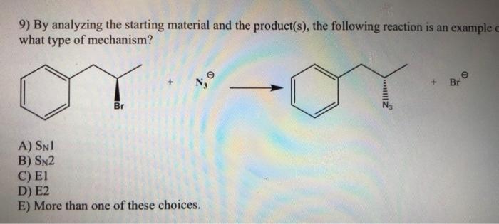 9 By Analyzing The Starting Material And The Product S The Following Reaction Is An Example What Type Of Mechanism A 1