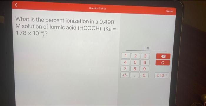 What Is The Percent Ionization In A 0 490 M Solution Of Formic Acid Hcooh Ka 1 78 10 4 1