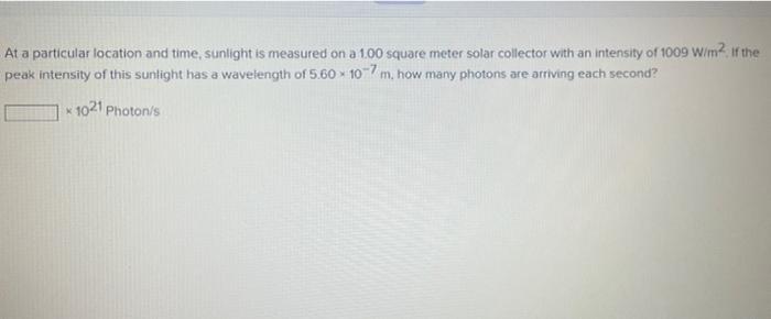 What Is The Energy Of A Photon Of Wavelength 5 84 Mm 10 23 J What Is The Energy Of A Photon Of Green Light With A Fre 3