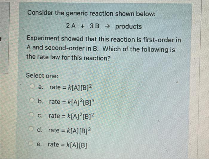 Consider The Generic Reaction Shown Below 2 A 3 B Products Experiment Showed That This Reaction Is First Order In A An 1