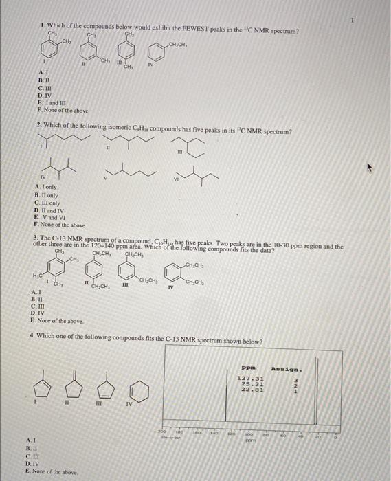1 1 Which Of The Compounds Below Would Exhibit The Fewest Penks In The C Nmr Spectrum A 1 B Ii C Iii D Iv E 1 And 1