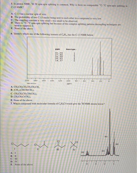 5 In Proton Nmr H H Spin Spin Splitting Is Common Why Is There No Comparable 7c C Spin Spin Splitting In C 13 N 1