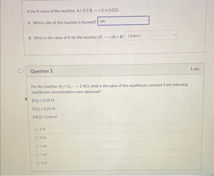 If The K Value Of The Reaction A 1 2 B C Is 0 025 A Which Side Of The Reaction Is Favored B What Is The Value Of K Fo 1
