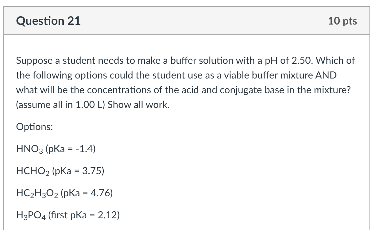 Suppose A Student Needs To Make A Buffer Solution With A Ph Of 2 50 Which Of The Following Options Could The Student Us 1