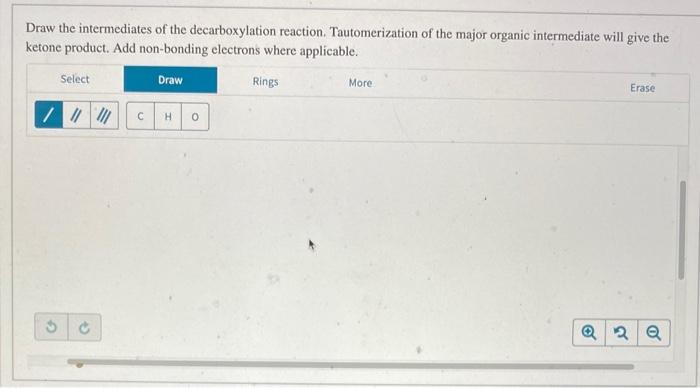 Consider The Decarboxylation Reaction Shown Select The Curved Arrow Mechanism Then Draw The Resulting Intermediate Tha 2