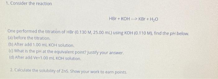 1 Consider The Reaction Hbr Koh Kbr H2 O One Performed The Titration Of Hbr 0 130m 25 00 Ml Using Koh 0 110m Find Th 1