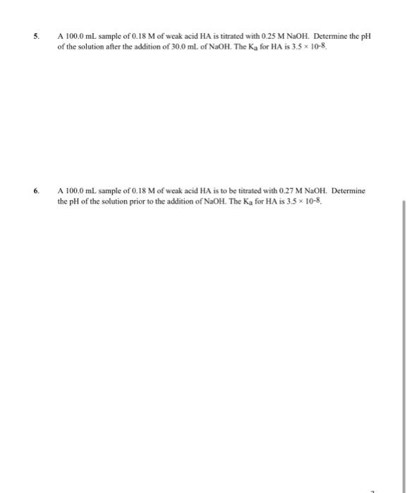 5 A 100 0 Ml Sample Of 0 18m Of Weak Acid Ha Is Titrated With 0 25mnaoh Determine The Ph Of The Solution After The Add 1
