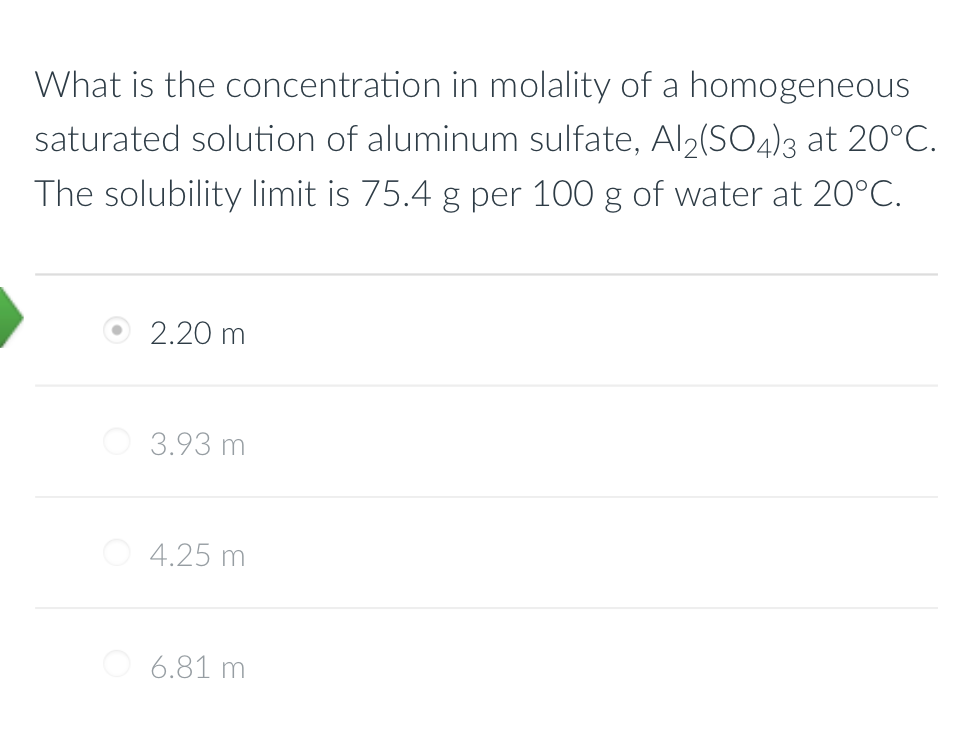 What Is The Concentration In Molality Of A Homogeneous Saturated Solution Of Aluminum Sulfate Al2 So4 3 At 20 C The 1