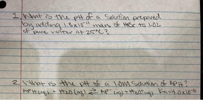 1 What Is The Pht Of A Solution Prepared By Adding 1 3 10 11 Moes Of Hbr To 1 8 L Of Pure Water At 25 C A 9 88 B 9 3