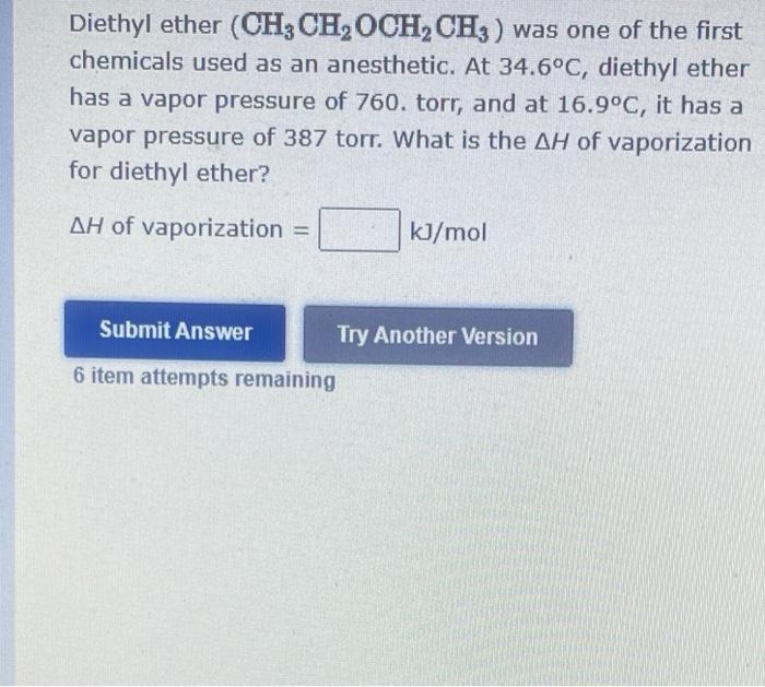 Diethyl Ether Ch3 Ch2 Och2 Ch3 Was One Of The First Chemicals Used As An Anesthetic At 34 6 C Diethyl Ether Has A V 1