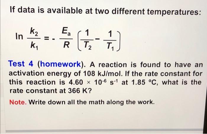 If Data Is Available At Two Different Temperatures Lnk1 K2 Rea T2 1 T1 1 Test 4 Homework A Reaction Is Found 1