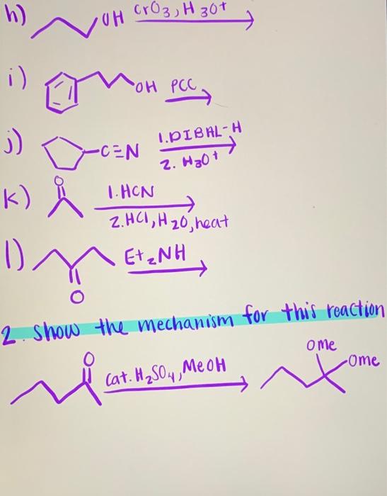 1 Show The Major Reaction Products A B C D E F G H I J Cen2 H3 O 1 Dibal H K 1 2 Show The Mechanism For 2