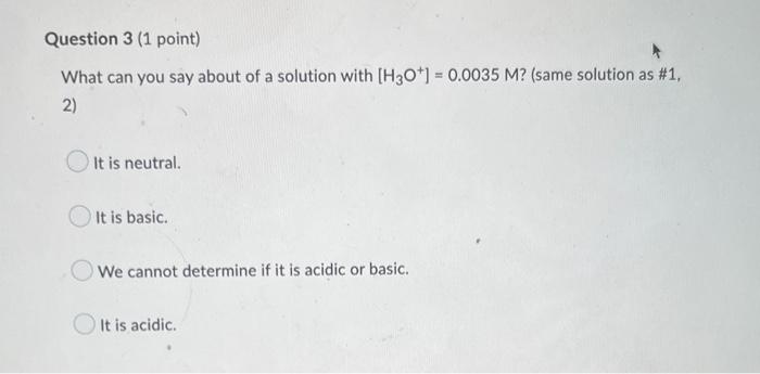 Assume All Quiz Questions Are For 25 C What Is The Hydroxide Ion Concentration For A Solution With H3 O 0 0035m H 3