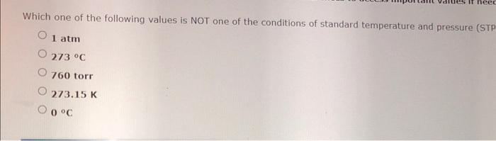 Which One Of The Following Values Is Not One Of The Conditions Of Standard Temperature And Pressure St 1 Atm 273 C 760 1