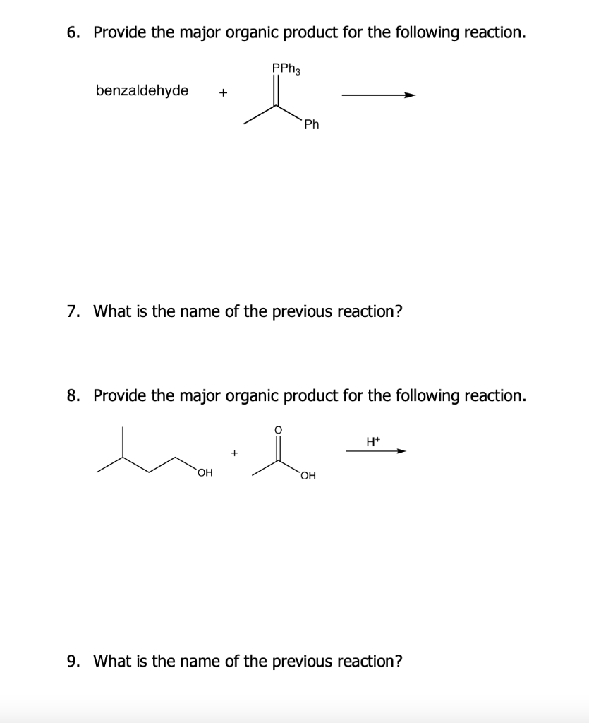 6 Provide The Major Organic Product For The Following Reaction Benzaldehyde 7 What Is The Name Of The Previous Reacti 1