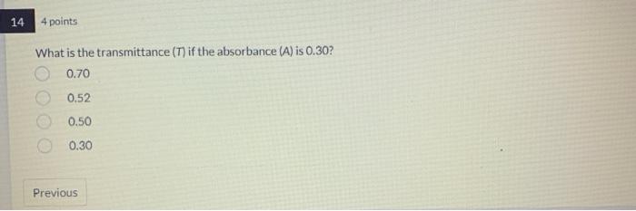 What Is The Transmittance T If The Absorbance A Is 0 30 0 70 0 52 0 50 0 30 The Equation Of An Absorbance Vi Conc 1