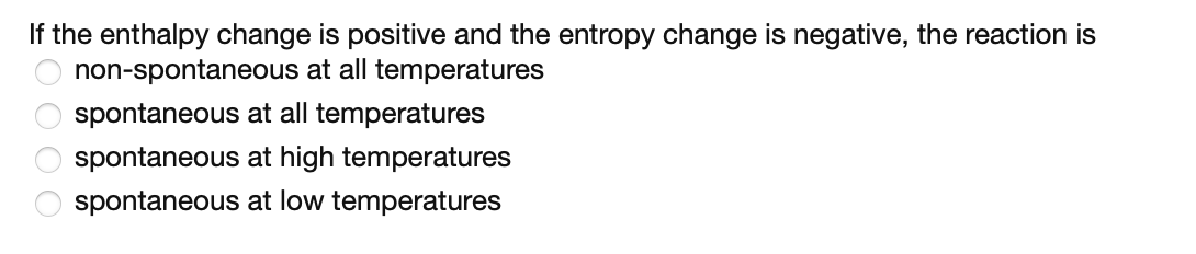 If The Enthalpy Change Is Positive And The Entropy Change Is Negative The Reaction Is Non Spontaneous At All Temperatur 1