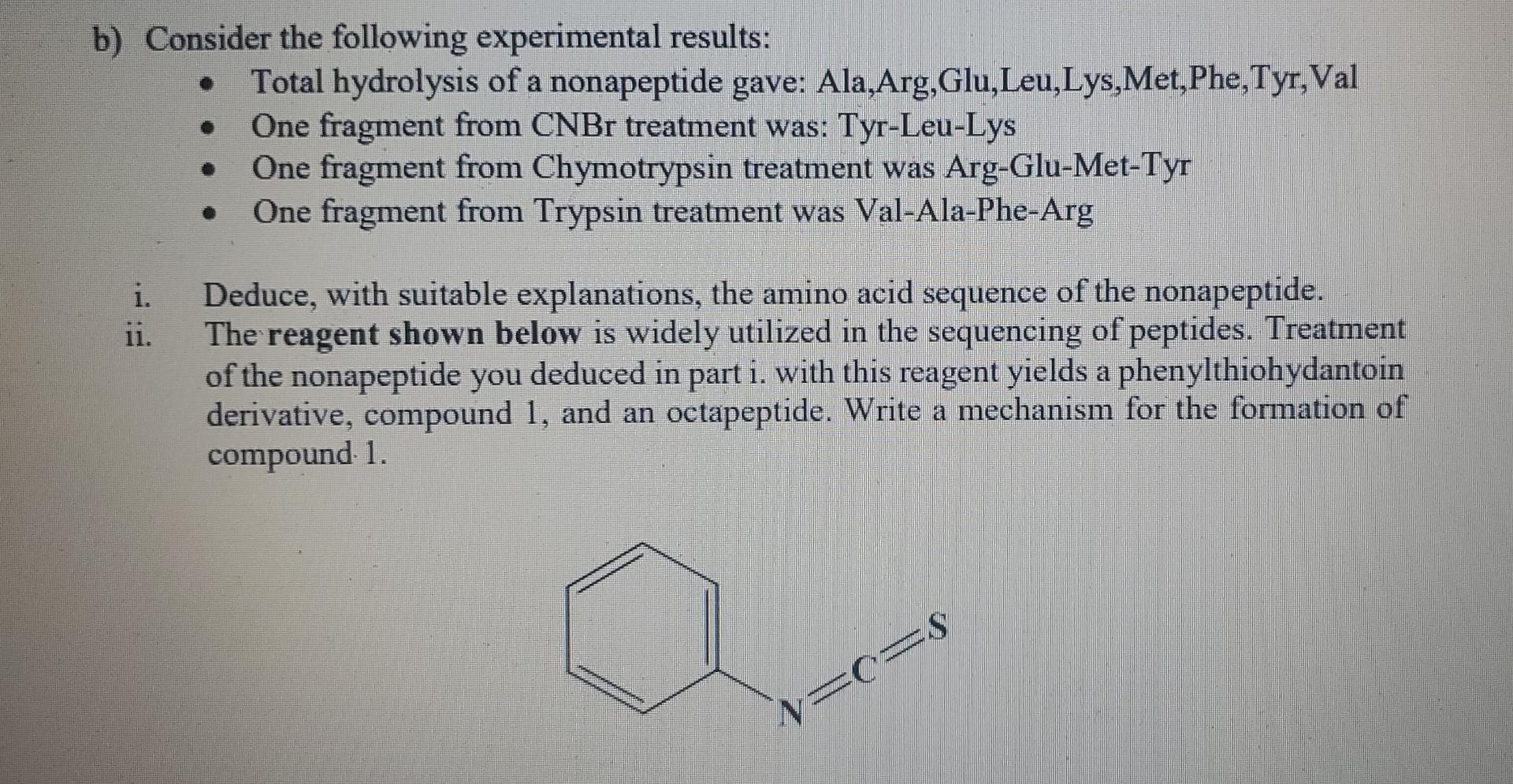 B Consider The Following Experimental Results Total Hydrolysis Of A Nonapeptide Gave Ala Arg Glu Leu Lys Met Phe 1