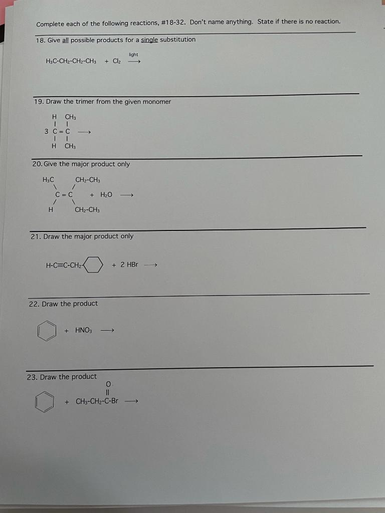 Complete Each Of The Following Reactions 18 32 Don T Name Anything State If There Is No Reaction 18 Give All Possi 1